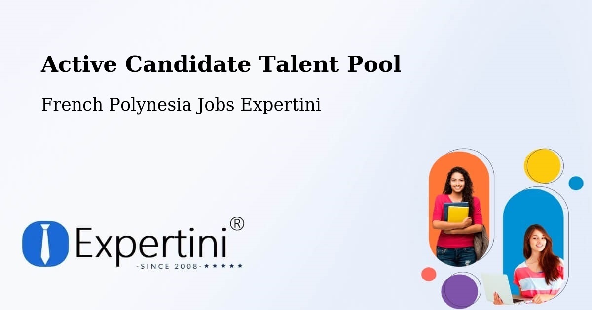 Active Candidate Talent Pool – Mana - French Polynesia Jobs Expertini