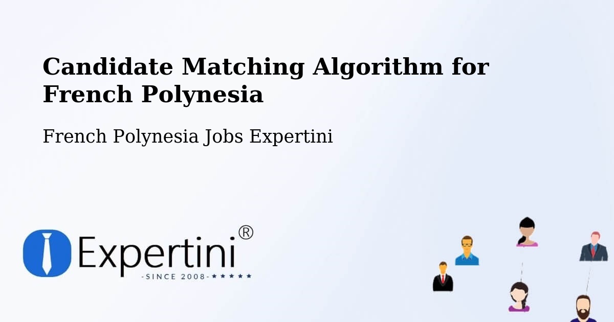 Candidate Matching Algorithm Overview – Mana - French Polynesia Jobs Expertini
