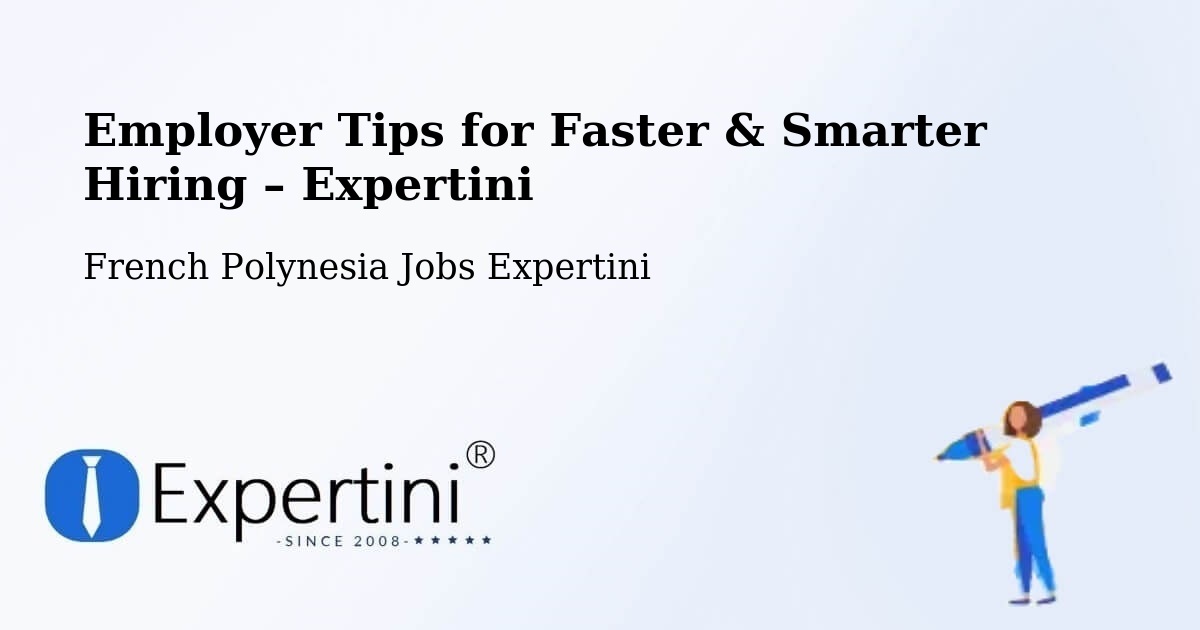 Employer Tips for Hiring & Recruitment – Mana - Mana, French Polynesia Jobs Expertini