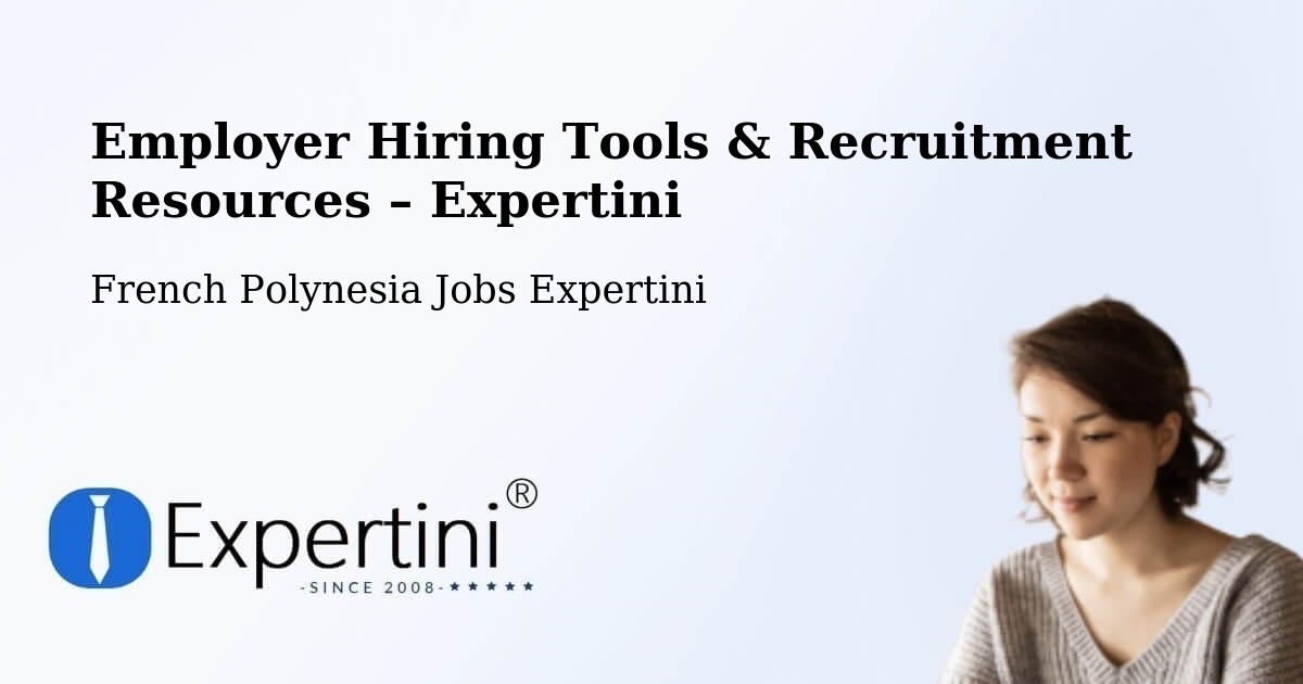 Employer Hiring Tools & Recruitment Resources – Mana - Mana, French Polynesia Jobs Expertini