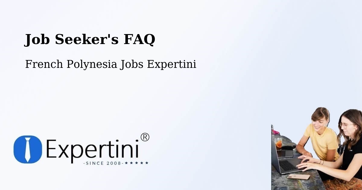 Job Seeker FAQ – Mana - French Polynesia Jobs Expertini