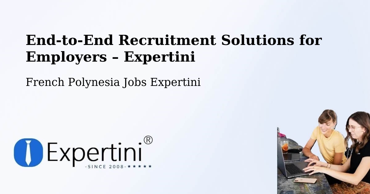 Recruitment Solutions for Employers – Mana - Mana, French Polynesia Jobs Expertini