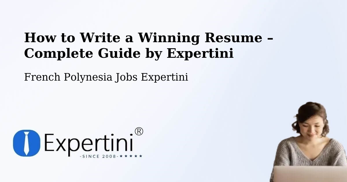 Resume Writing Guide for Job Seekers – Mana - Mana, French Polynesia Jobs Expertini